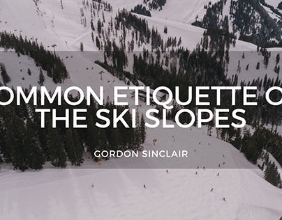 Common Etiquette on the Ski Slopes | Gordon Sinclair