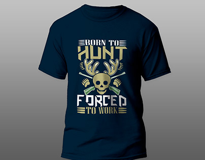 Born to hunt forced to work T-shirt design.
