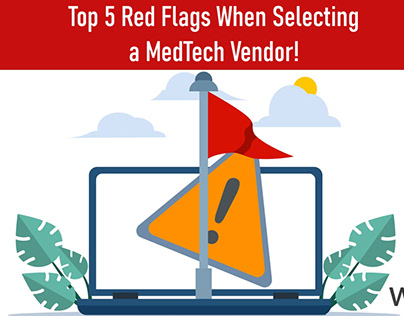 Top 5 Red Flags When Selecting a MedTech Vendor