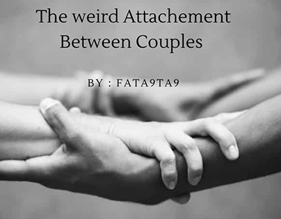 The weird attachement : Between couples