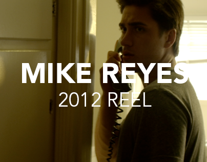 Mike Reyes / Cinematographer / 2012 Reel