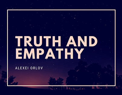Alexei Orlov on Truth and Empathy