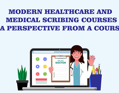 Modern Healthcare and Medical Scribing Courses