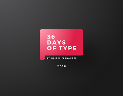 36 DAYS OF TYPE / 2 0 1 8