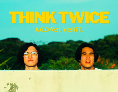 A.G.O - Think Twice (feat. Yoshi T.) (Music Video)
