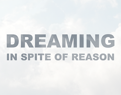 Dreaming In Spite of Reason