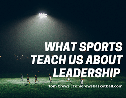 What Sports Teach us About Leadership | Tom Crews