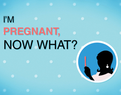 I'm Pregnant, Now What?