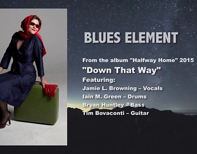 Down That Way - Blues Element - Music Video