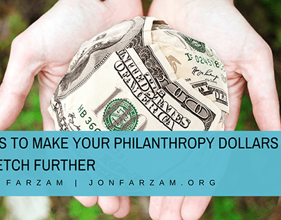 Ways to Make your Philanthropy Dollars Stretch Further