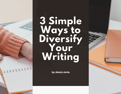 3 Simple Ways to Diversify Your Writing