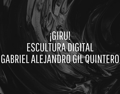 ¡GIRU! Escultura Digital