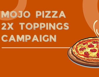 MOJO PIZZA 2X TOPPINGS CAMPAIGN