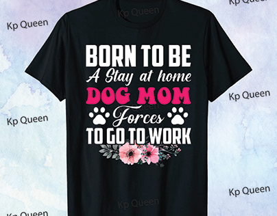 Born to be Dog Mom T shirt design