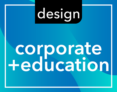 Design: Corporate + Education