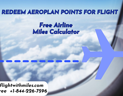 Redeem Aeroplan Points for Flights | +1-844-226-7596