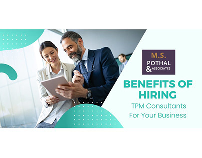Benefits of Hiring TPM Consultants For Your Business