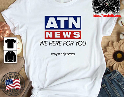 Original atn News We Here For You Shirt