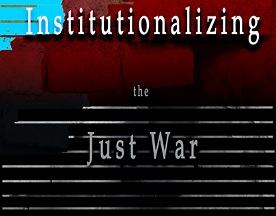 Institutionalizing the Just War, book cover design