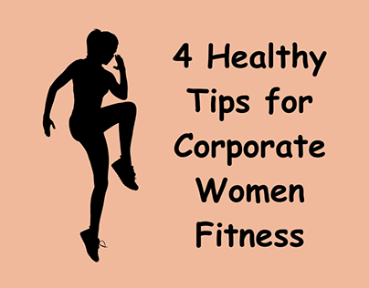 Healthy Tips for Corporate Women Fitness