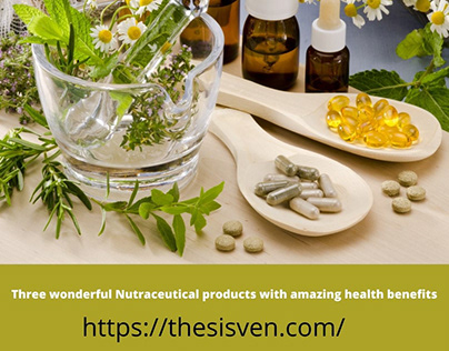 Three wonderful Nutraceutical products
