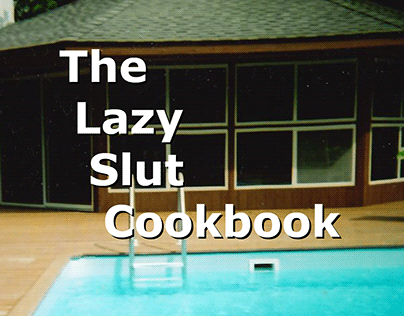 The Lazy Slut Cookbook