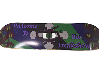 "Welcome to the Freakshow" Skateboard