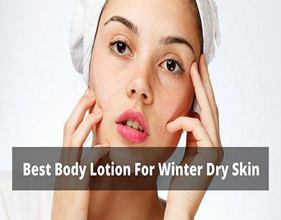Body Lotion for Winter Dry Skin