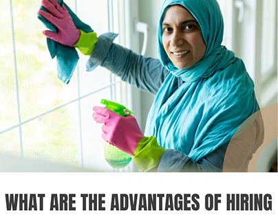 The advantages of hiring professional maid services?