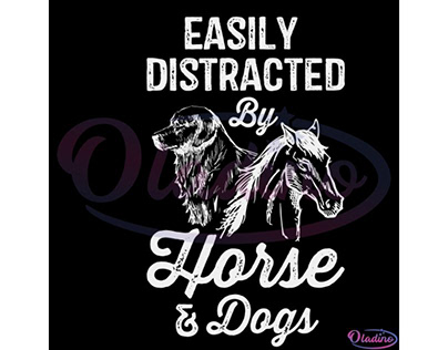 Easily Distracted By Horses and Dogs Svg Digital File