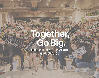Together, Go Big. Japan -Taiwan Startup Summit