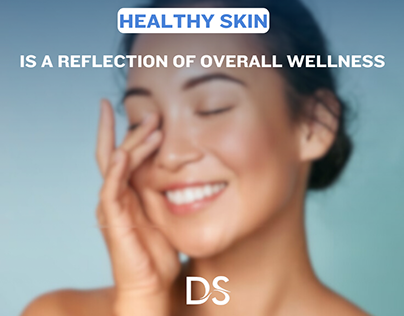 HEALTHY SKIN IS A REFLECTION OF OVERALL WELLNESS