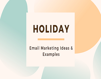 Project thumbnail - Holiday Email Marketing Ideas & Examples by the Expert