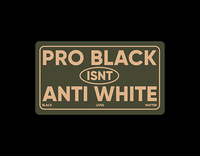 PRO BLACK ISN’T ANTI WHITE