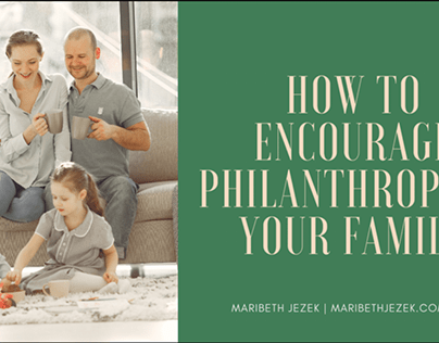 How to Encourage Philanthropy | Maribeth Jezek