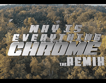 'Why Is Everything Chrome' Remix Music Video (VFX)