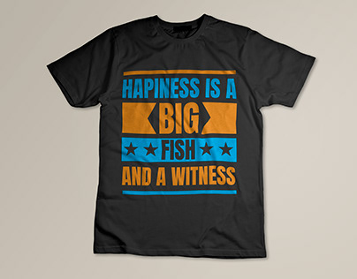 Hapiness Is A Big Fish And A Witness T Shirt Design
