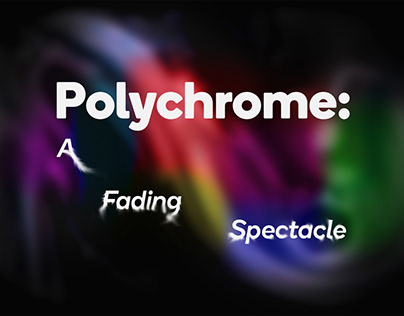 Polychrome: A Fading Spectacle