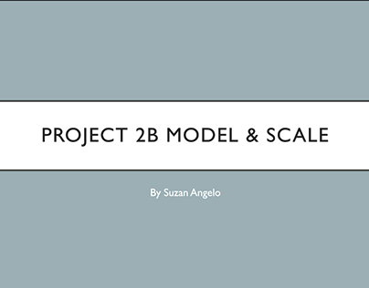 PROJECT 2B MODEL & SCALE