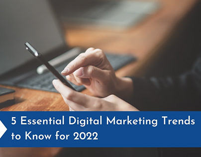 5 Essential Digital Marketing Trends to Know for 2022