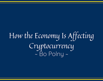 How the Economy Is Affecting Cryptocurrency