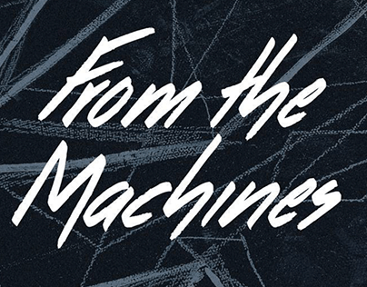 FROM THE MACHINES