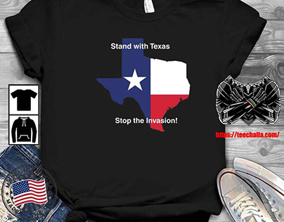 Original stand With Texas Stop The Invasion T-Shirt
