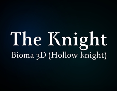 The Knight Bioma 3D (Hollow knight)
