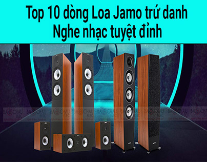 Top 10 dòng Loa Jamo trứ danh nghe nhạc tuyệt đỉnh