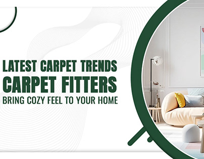 Carpet Fitters bring Cozy Feel to Your Home