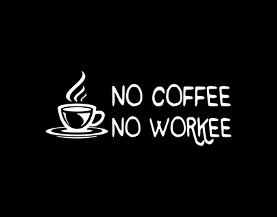No Coffee , No Work Design .