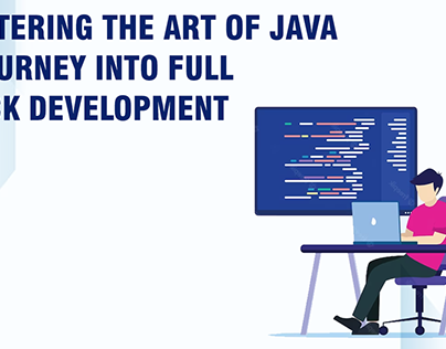 Mastering the Art of Java| into Full Stack Development