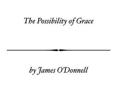 The Possibility of Grace, by James O'Donnell