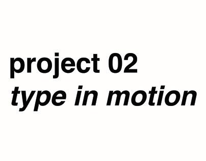 PROJECT 02 TYPE IN MOTION